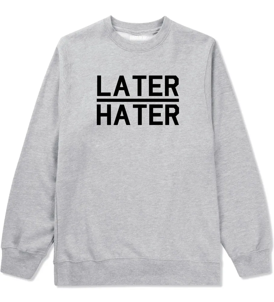 Later Hater Crewneck Sweatshirt