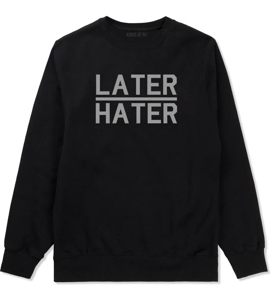 Later Hater Crewneck Sweatshirt