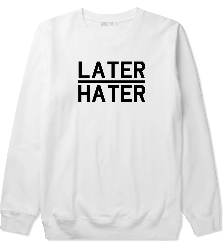 Later Hater Crewneck Sweatshirt